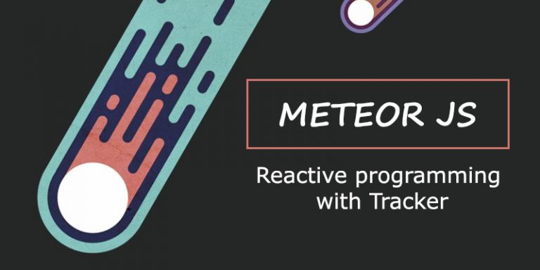 Meteor Deep Dive: Reactive Programming With Tracker - Designveloper