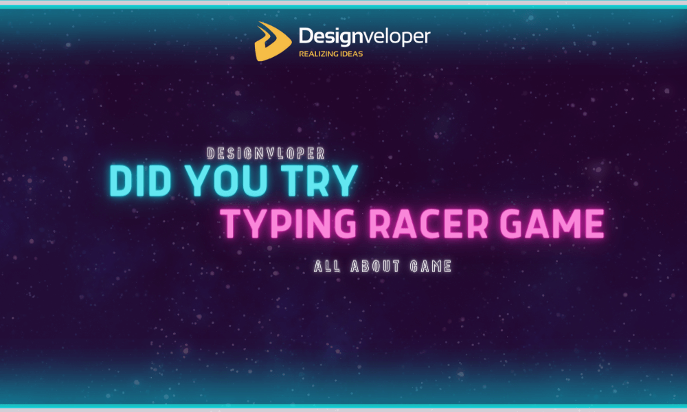 Typing Racer Game: A Nice Break From Work - Designveloper