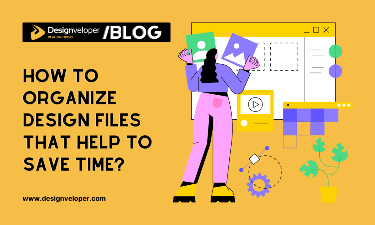 How to Organize Design Files That Help to Save Time?