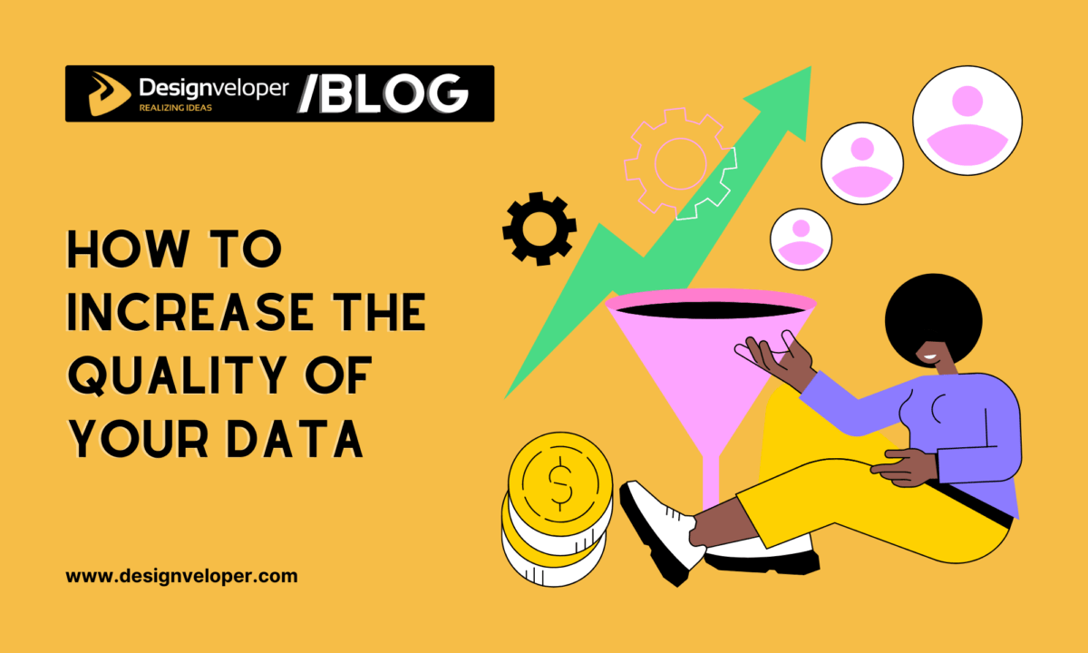 How to Increase the Quality of Your Data