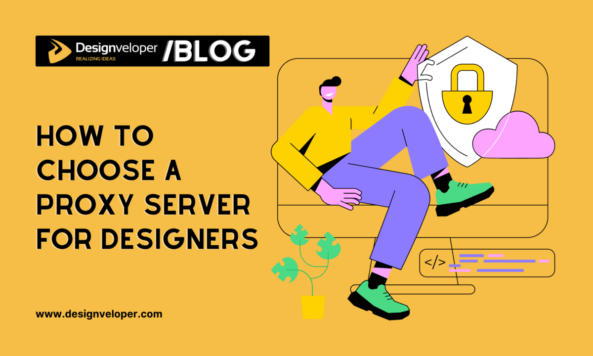 How to Choose a Proxy Server for Designers