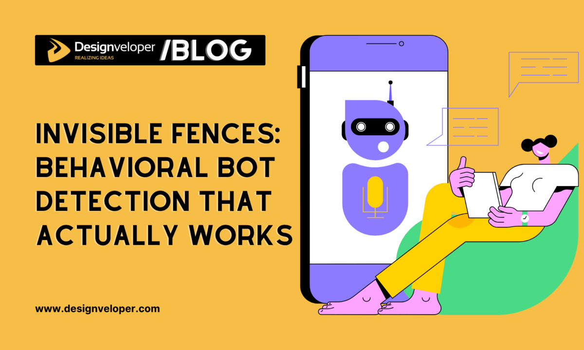 Invisible Fences: Behavioral Bot Detection That Actually Works