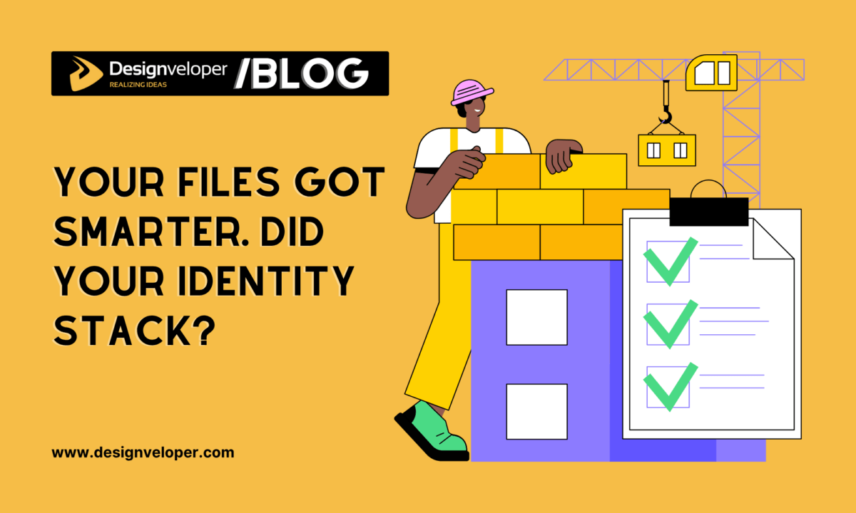 Your Files Got Smarter. Did Your Identity Stack?
