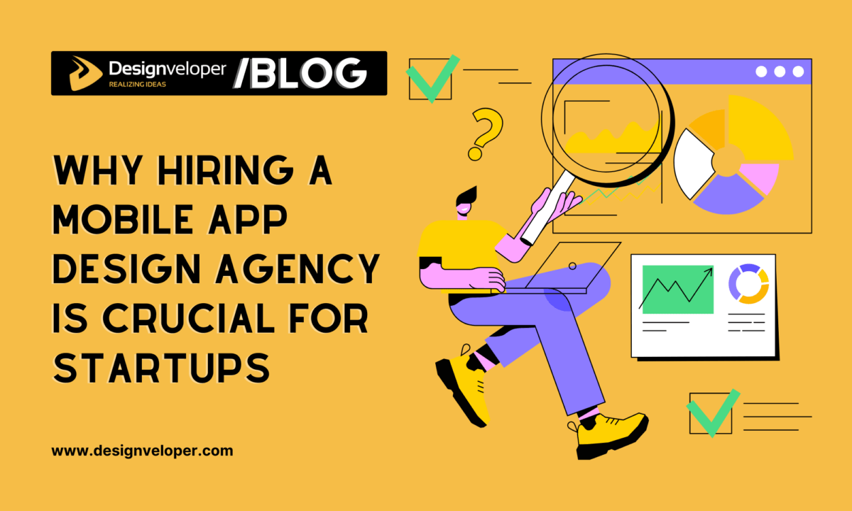 Why Hiring a Mobile App Design Agency Is Crucial for Startups