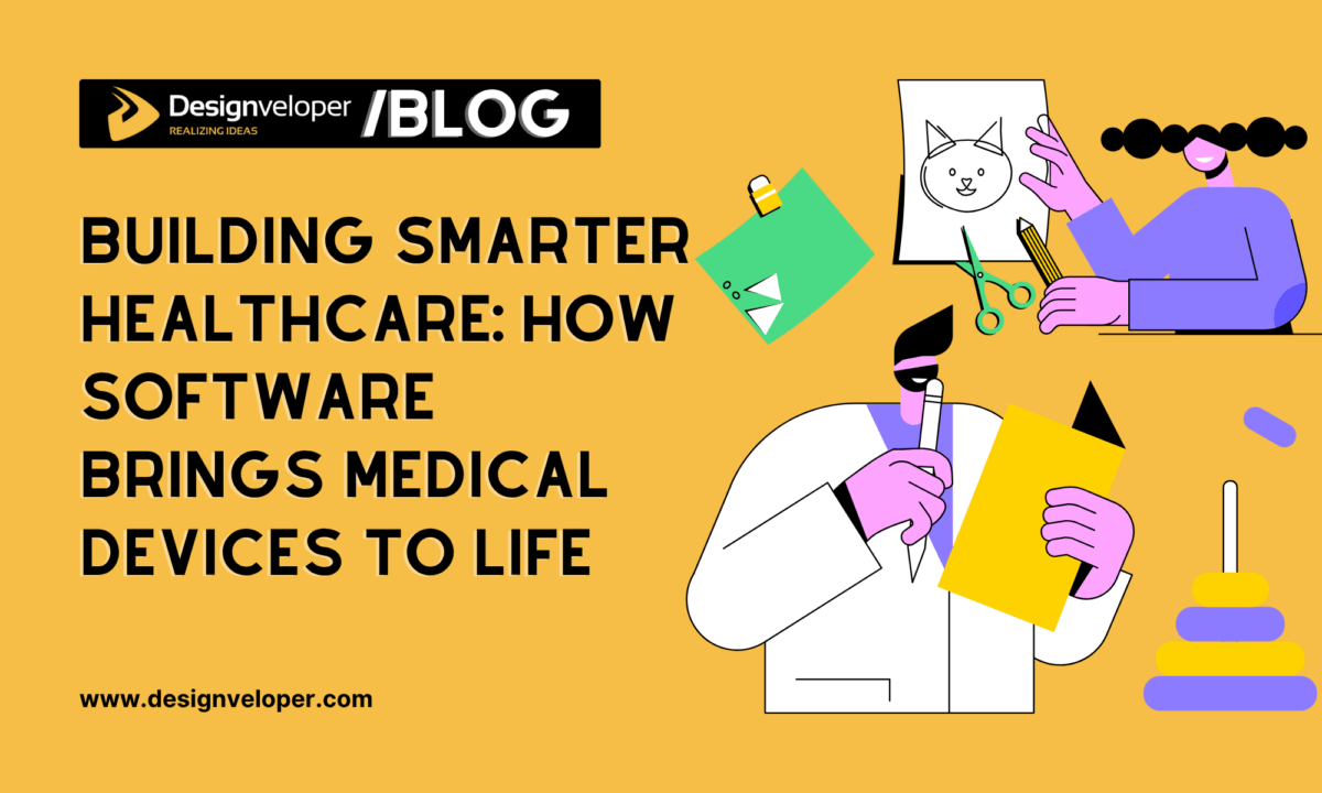 Build Smarter Healthcare: How Software Brings Medical Devices to Life