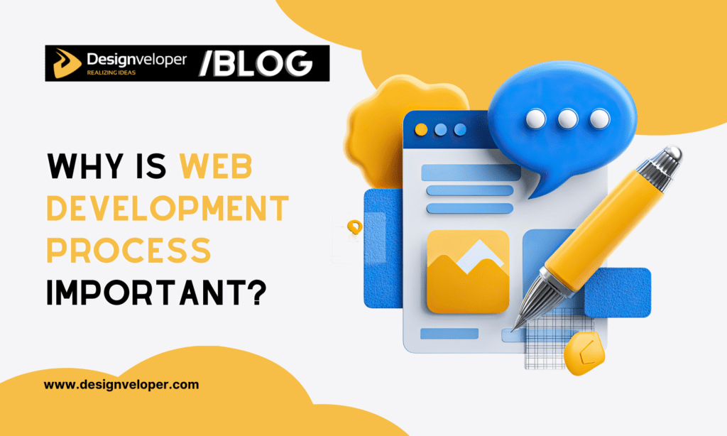 Why is web development process important?