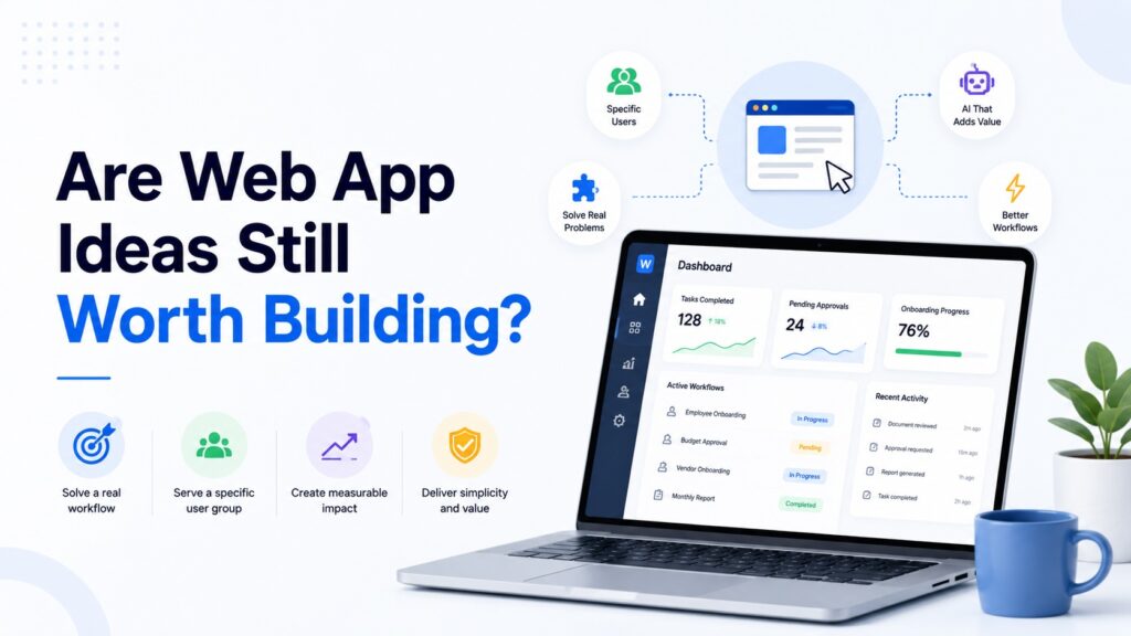 Are Web App Ideas Still Worth Building?